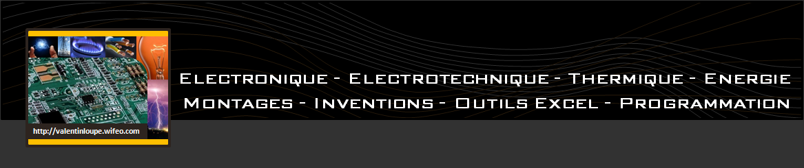 Valentin Loupe Site Internet Electronique Electrotechnique Thermique Energie Montages Inventions Outils Excel Programmation